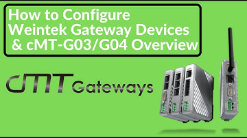 How to Configure Weintek Gateway Devices & cMT-G03/G04 Protocol Converter Overview