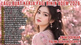 🎶LAGU ADEM PAGI HARI UNTUK KERJA 2026 | LAGU TERBAIK UNTUK KERJA 1JAM FULL ALBUM-HUJAN MENJADI SAKSI
