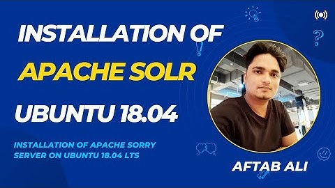 Installation and configuration of Apache Solr on ubuntu 18.04 LTS