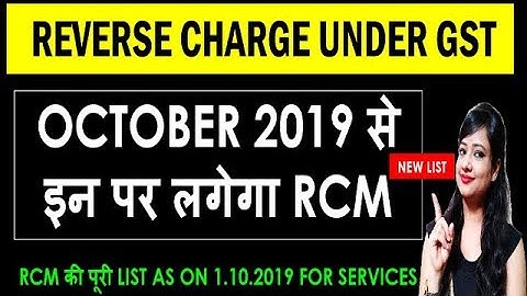 NEW GST RCM LIST UPDATED AS ON 1.10.2019 FOR SERVICES|GST BIG UPDATE AS ON 05.10.19|RCM UNDER GST