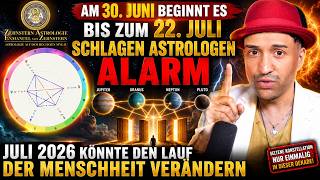 AM 30 JUNI BEGINNT ES UND BIS ZUM 22 JULI SCHLAGEN ASTROLOGEN ALARM UND JULI 2026