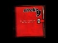 Stroke 9 - Not Nothin'