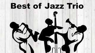 Best of Jazz Trio and Jazz Trio Piano Drums Bass Instrumental Playlist