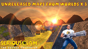 Unreleased maps from Worlds X 3 - Part 2 (SERIOUS) - Serious Sam Classic The Second Encounter