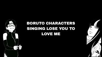 Boruto Characters Singing Lose You To Love Me