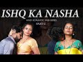 इश्क़ का नशा  ISHQ KA NASHA , NEW ROMANTIC HINDI WEB SERIES part -2 , SRUJANA  || HOT GIRLS 1214 ||