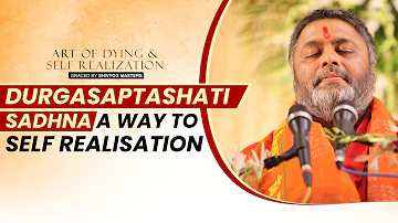 Durgasaptashati Sadhna a way to Self realisation | Art of Self Realization