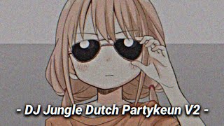 DJ Jungle Dutch Partykeun V2 Mengkane [ Speed up ] [ VinKy YETE ]