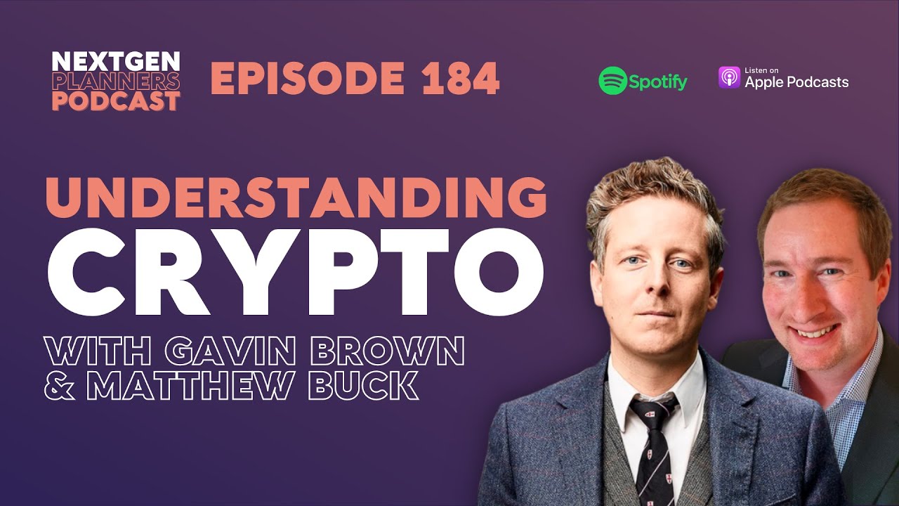 Understanding Crypto with Gavin Brown & Matthew Buck | NextGen Planners  Podcast | Episode 184