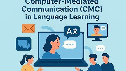 Computer-Mediated Communication (CMC) in Language Learning