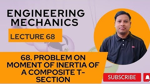 L#68 MOMENT OF INERTIA OF COMPOSITE -T SECTION ENGINEERING MECHANICS BY PRADEEP GUPTA SIR