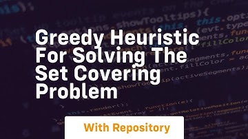 Greedy heuristic for solving the set covering problem