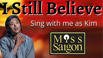 I Still Believe Karaoke (Ellen only) - sing with me as Kim from Miss Saigon