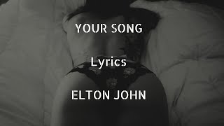 Elton John - Your Song (Lyrics)