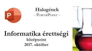 Halogének - 2017. október középszintű informatika érettségi: prezentáció készítése
