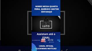 QUERIDO CANTOR SERTANEJO, APÓS SER INTERNADO ELE NOS DEIXOU AGORA HÁ POUCO #shorts #noticias
