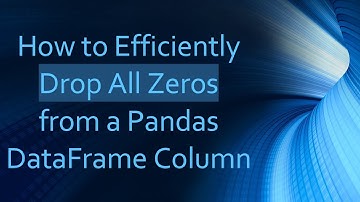 How to Efficiently Drop All Zeros from a Pandas DataFrame Column
