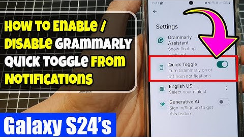 Galaxy S24/S24+ Ultra: How to Enable/Disable Grammarly Quick Toggle from Notifications