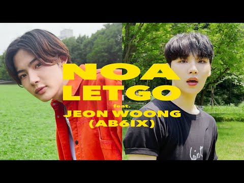 NOA - LET GO feat. JEON WOONG (AB6IX)【OFFICIAL MUSIC VIDEO】