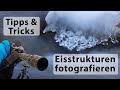 Naturfotografie im Winter - Eiszapfen und Eisstrukturen am Bach fotografieren (Flims, Schweiz)