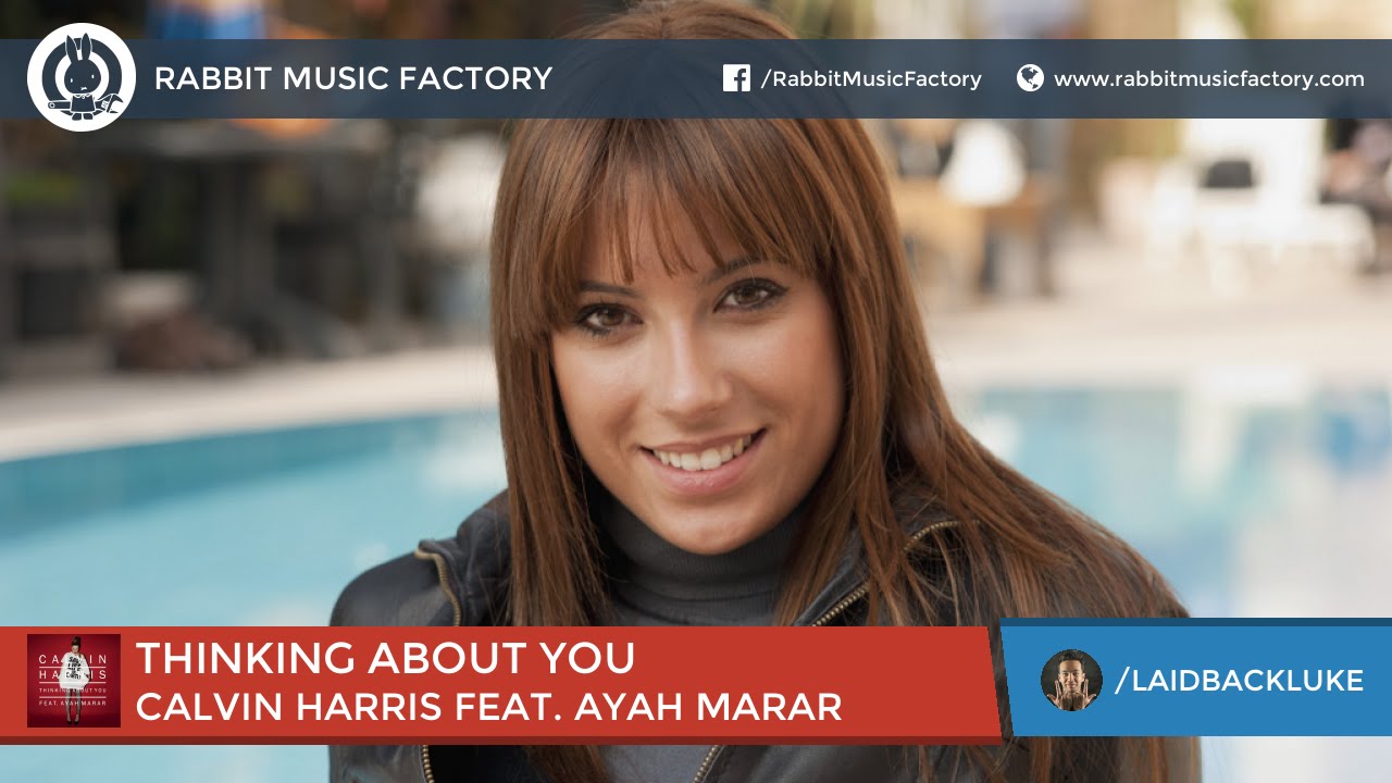 Calvin Harris feat. Ayah Marar Thinking About You (LaidbackLuke REMIX) [Rabbit Music Factory Calvin Harris feat. Ayah Marar Thinking About You (LaidbackLuke REMIX) [Rabbit Music Factory