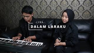 DALAM LARAKU - LYRA (LIVE VERSION) PIANO