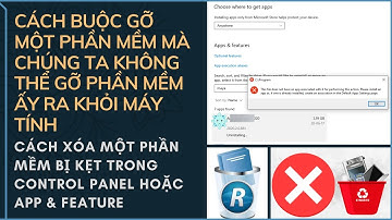 Cách buộc gỡ 1 phần mềm mà không thể gỡ phần mềm ấy ra khỏi máy vi tính hoặc không thể xóa được