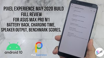 Asus Max Pro M1: Pixel Experience Full Review [May 2020 Build] | Battery Life, Speaker Output