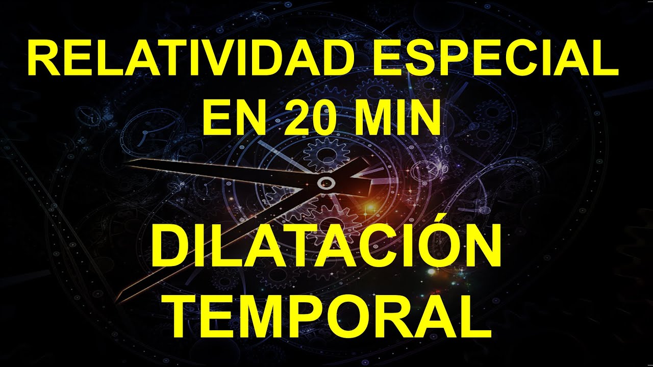 5. DILATACION TEMPORAL EN EL ESPACIO-TIEMPO. CURSO #RELATIVIDAD ESPECIAL DE EINSTEIN.