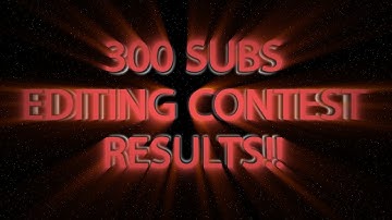 300 Sub Editing Contest Results! (READ DESC)