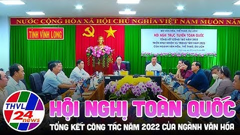 Hội nghị toàn quốc tổng kết công tác năm 2022 của ngành văn hóa