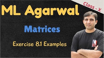 (L1)Matrices: ICSE Class 10 Excercise 8.1 ML Agarwal Examples by Ashish Bajpai