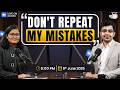 Don't Repeat My Mistakes | UPSC Topper's Most Important Lessons for Aspirants