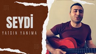 Seydi - Yatsın yanıma Resimi