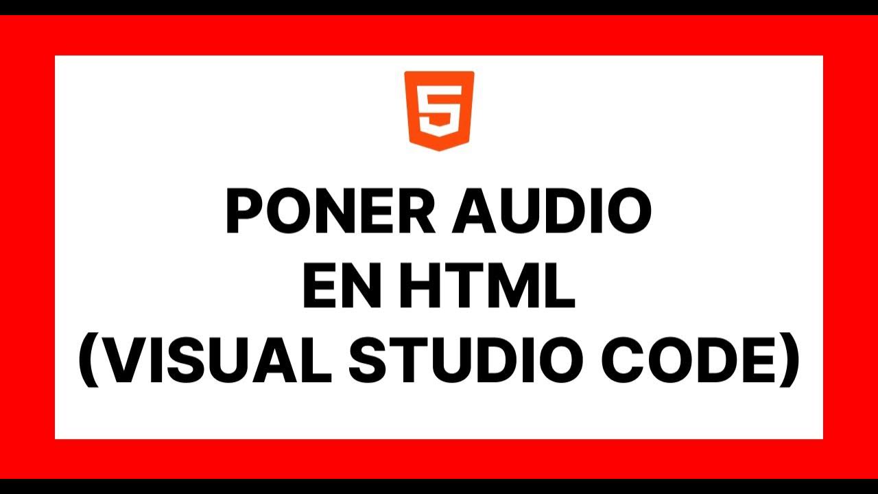 como PONER un AUDIO en HTML con (VISUAL STUDIO CODE) - YouTube