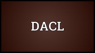 DACL Meaning