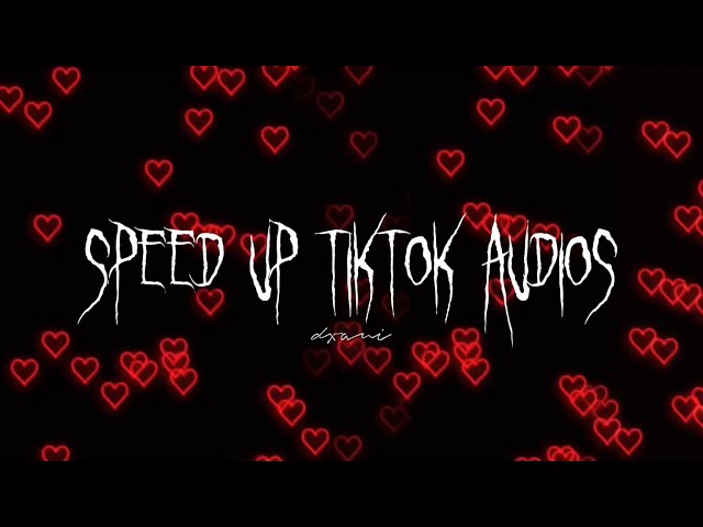 speed up tiktok audios for people who are in love ♡︎ ₊˚ pt. 5 class=