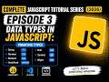 Complete JavaScript Tutorial Series (2026) | Data Types EPISODE 3
