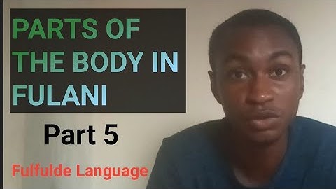 PARTS OF THE BODY IN  FULFULDE LANGUAGE | PART 5