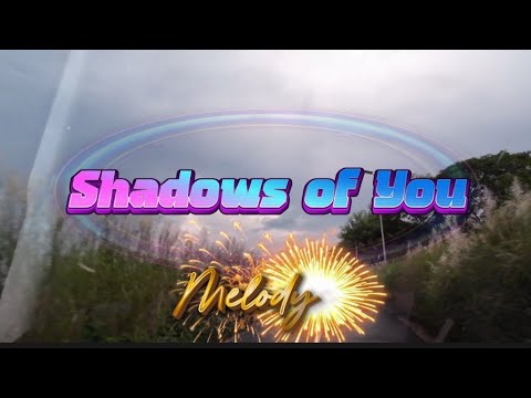 Shadows Of You Melodyspot Sad Love Song Lyrics