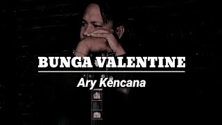 BUNGA VALENTINE - ARY KENCANA || cover by Made Abenk