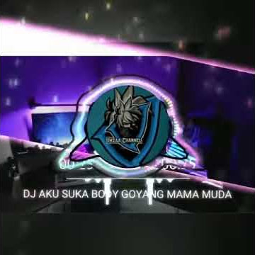 DJ 🔊 AKU SUKA BODY GOYANG MAMA MUDA 30 DETIK