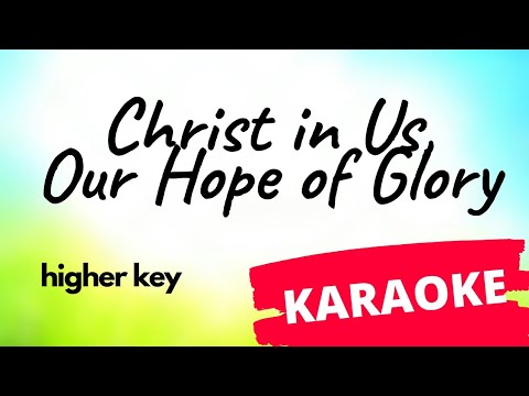 Christ In Us Hope Of Glory KARAOKE higher key