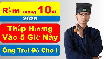 5 Giờ Vàng Thắp Hương Rằm Tháng 10 Năm 2025 - Đúng Giờ Trời Độ, Chiêu Tài Lộc, Cả Năm May Mắn!