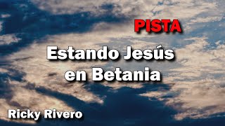Video thumbnail of "Ricky Rivero - Estando Jesús en Betania Pista"