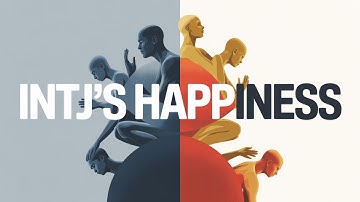 Discover What Makes INTJs Truly Happy | Psychology Explained