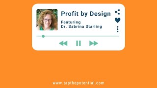 Profit by Design Podcast with Dr. Sabrina Starling and Christeen Era