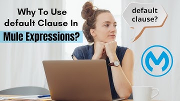 Why To Use default Clause In Mule Expressions?