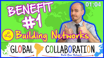Benefit #1: Building Networks (Global Collaboration)
