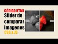 Slider Comparación Imagen HTML - Cómo Poner dos imágenes para comparas Antes y Después con CSS y JS